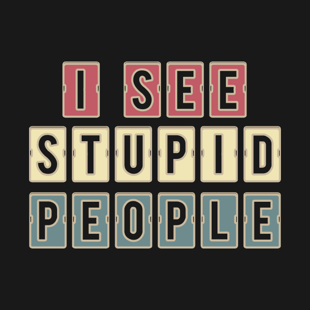 i see stupid people funny saying by fokaction