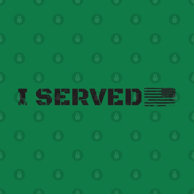 I Served | USA Military Service by Gotitcovered