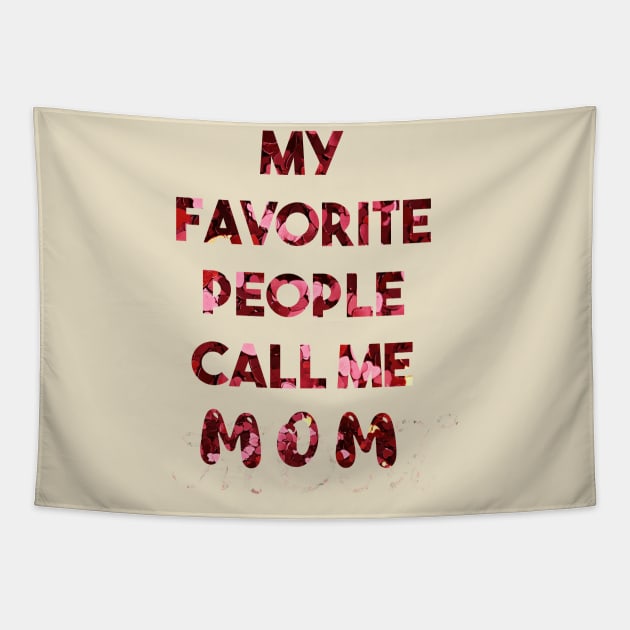 My Favorite People call me MoM Tapestry by Razan4U