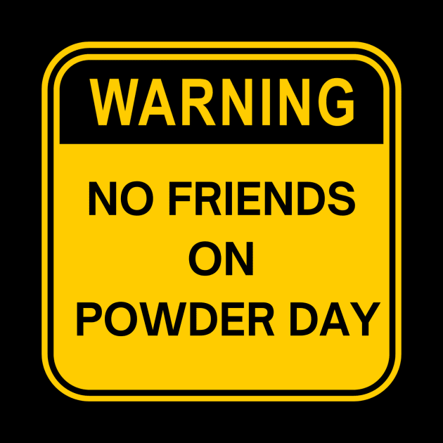 no friends on powder day by PSYCH90