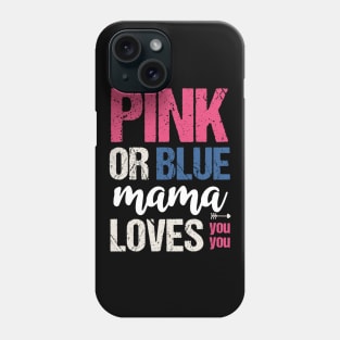 Pink or blue mama loves you Phone Case