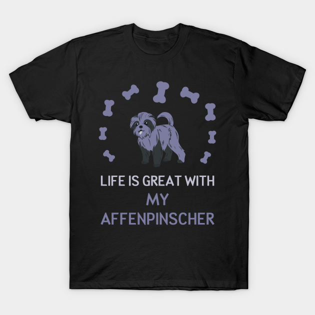 Discover Life Is Great with my Affenpinscher - Affenpinscher Dog - T-Shirt