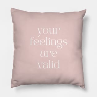 Your Feelings Are Valid Pillow