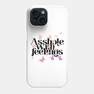 Asshole with feelings Phone Case