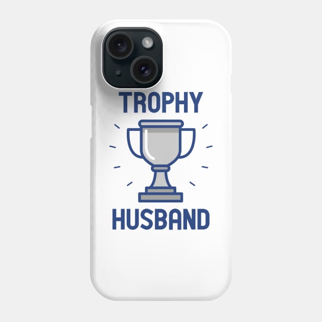 Trophy Husband Phone Case by CreativeJourney