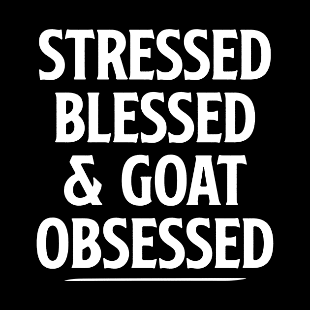 Cute Funny Goat Shirt for Women, Goat Lover Gift, Gifts for Goat Owner Stressed Blessed & Goat Obsessed Shirt, Goat Mama Tshirt Goat Mom by Giftyshoop