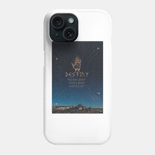 Destiny you are what you've been looking at Phone Case