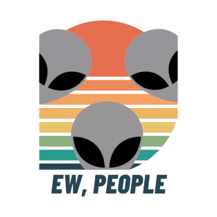 UFO Chronicles Podcast - Ew, People T-Shirt