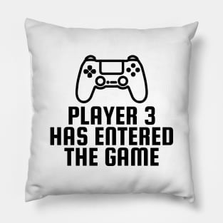 Player 3 Has Entered The Game Pillow