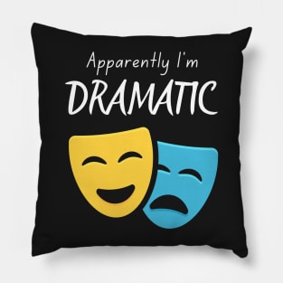 Apparently I'm Dramatic Pillow