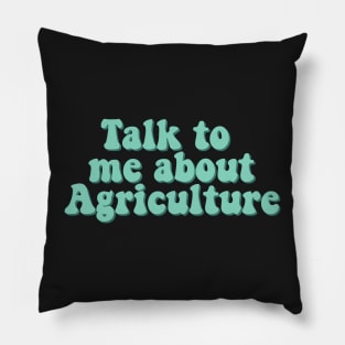 talk to me about agriculture, Funny agriculture quotes Pillow