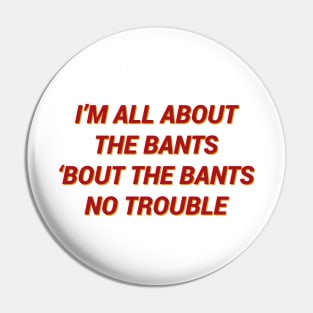 I'm All About The Bants All About The Bass Parody Pin