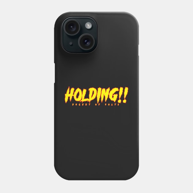 HOLDING!!!!!! Phone Case by HacknStack