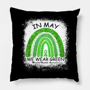 In May We Wear Green Mental Health Awareness Green Rainbow Pillow