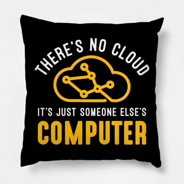 There is no cloud It´s Just Someone Else´s Computer Pillow by ChrifBouglas