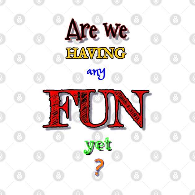 Are We Having Any Fun Yet? by Red Island