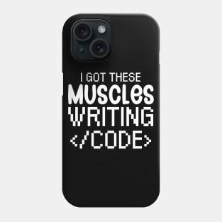 I got these muscles writing code Phone Case