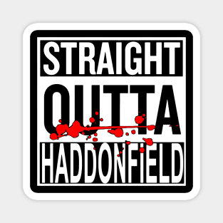 Straight Outta Haddonfield Magnet