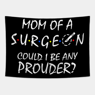 Proud Mom of a Surgeon Tapestry