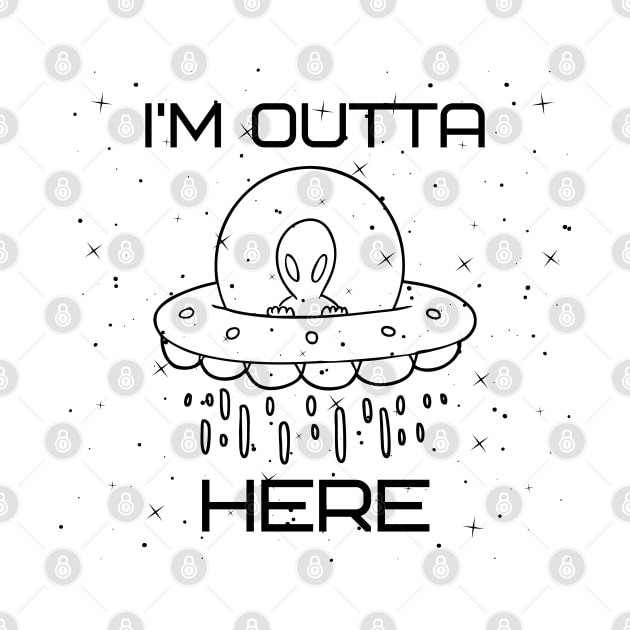 I'm outta here Alien - funny tees by MisaMarket