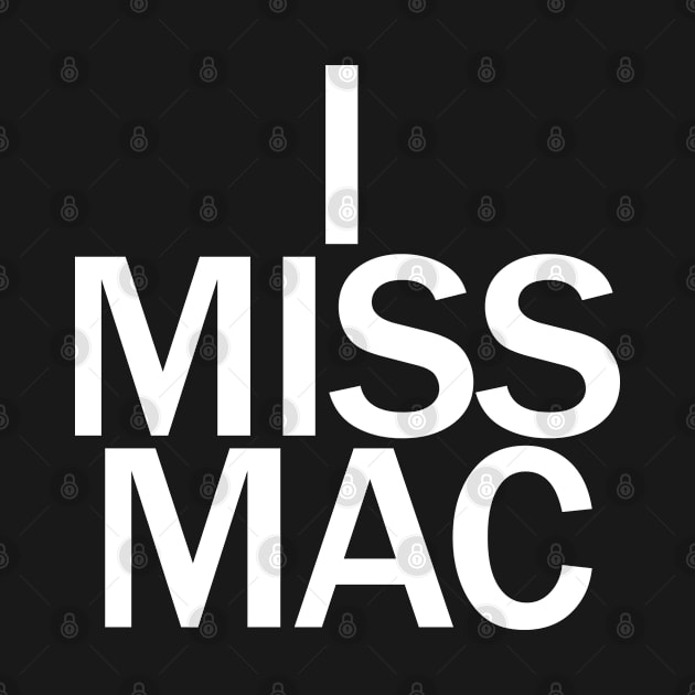 I MISS MAC - White Pocket Logo