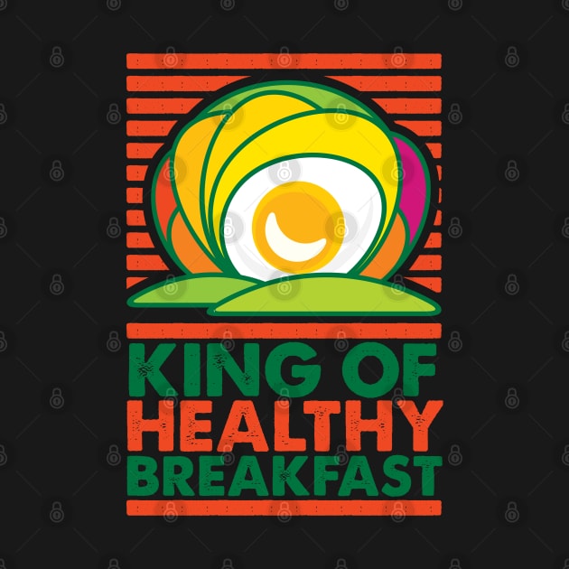 King of Healthy Breakfast by GeeTee