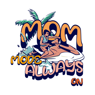 mom mode always on T-Shirt