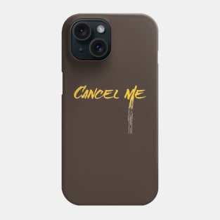 Cancel Me Spray Phone Case