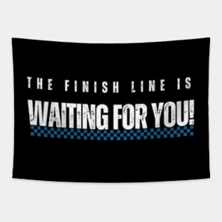 The finish line is waiting for you Tapestry