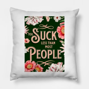 You suck less than most people funny message for valentines day Pillow