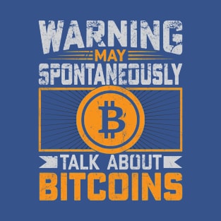 WARNING: May Talk About Bitcoins T-Shirt