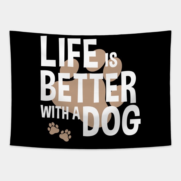 Life Is Better With A Dog Lover Funny Quote Pet Tapestry by Kuehni