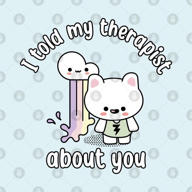 Snarky Kawaii Bunny I Told My Therapist About You Pastel Aesthetic by YourGoods