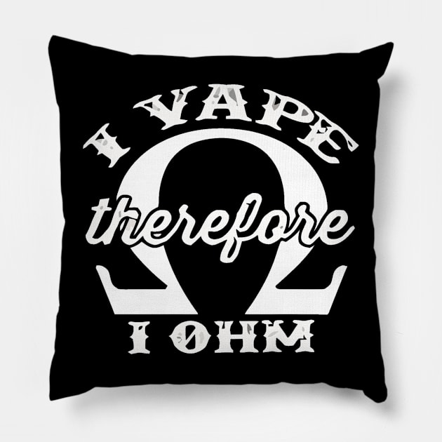 I Vape Therefore I Ohm Pillow by geromeantuin22