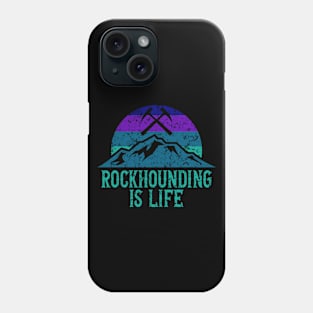 Rockhounding Is Life - Rock hunter - Geology Phone Case