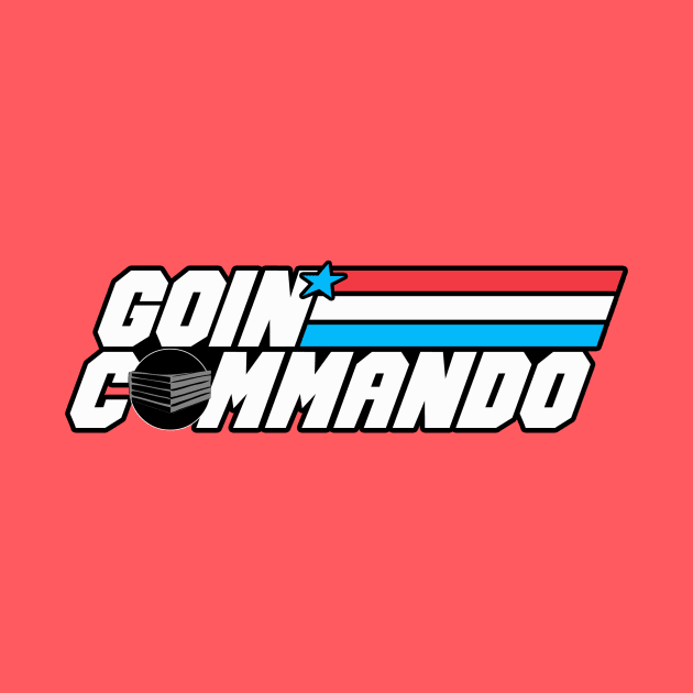 Goin' Commando by TWOFISTEDTEES