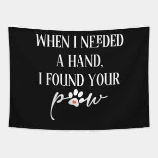 When I needed a hand I found your paw Tapestry