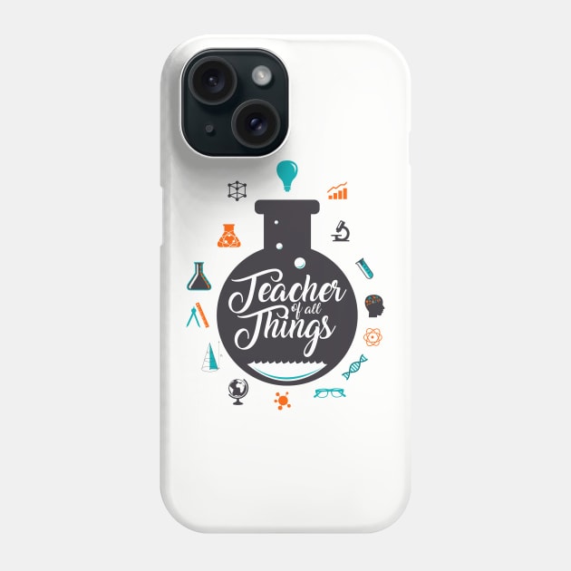 Teacher of all Things Phone Case by equilebro