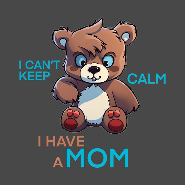 I can't keep calm i have a mom by ostorystudio