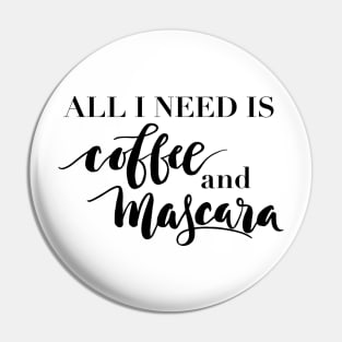 All I need is coffee and mascara Pin