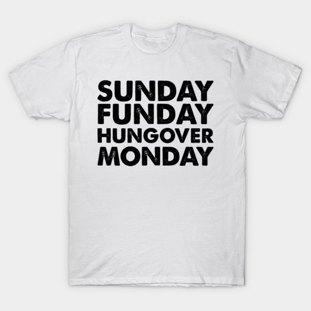 Sunday Funday Hungover Monday Football Men Women T Shirt Football