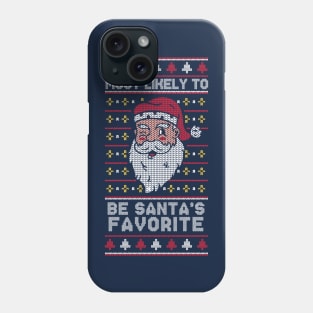 Most Likely to Be Santa's Favorite // Funny Ugly Christmas Sweater Phone Case