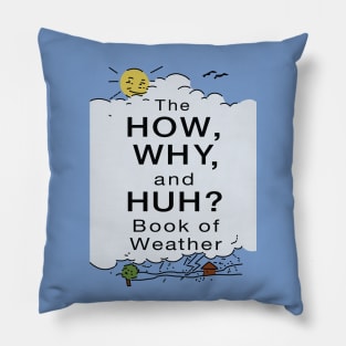 The How, Why, and Huh? Book of Weather Pillow