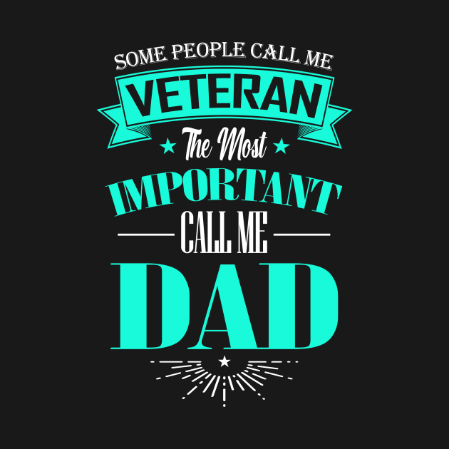 Some People Call me Veteran The Most Important Call me Dad by mathikacina