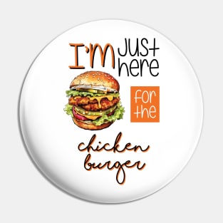 I'm Just Here For The Chicken Burger Pin