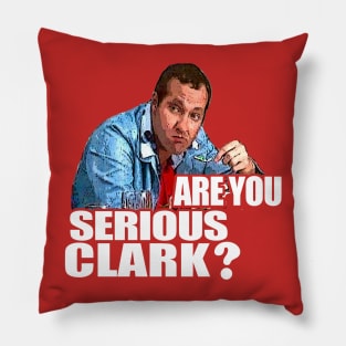 Are You Serious Clark? Pillow