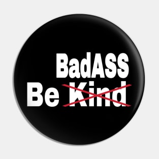 Be [Kind] BadASS - Front Pin