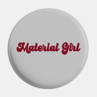 Material Girl, burgundy Pin