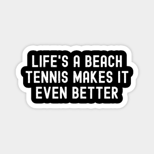 Life's a Beach Tennis Makes It Even Better Magnet