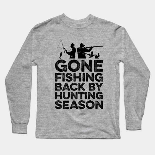 Gone Fishing Back by Hunting Season Long Sleeve T-Shirt